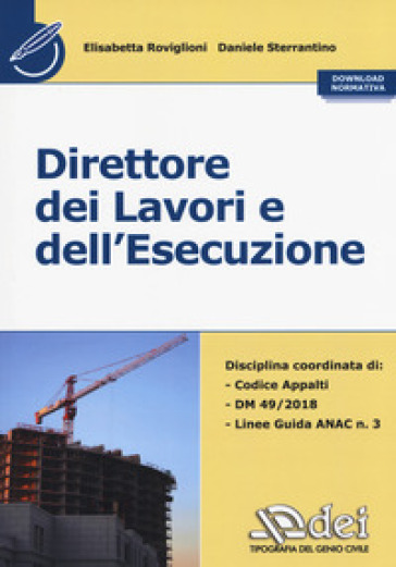 Direttore dei lavori e dell'esecuzione. Con normativa - Elisabetta Roviglioni - Daniele Sterrantino