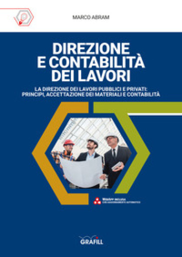 Direzione e contabilità dei lavori. La direzione dei lavori pubblici e privati: principi, accettazione dei materiali e contabilità. Con Fogli di calcolo - Marco Abram