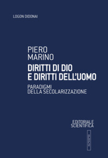 Diritti di Dio e diritti dell'uomo. Paradigmi della secolarizzazione - Piero Marinò