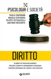 Diritto. Elementi di psicologia giuridica, processi cognitivi e ragionamento giudiziario, i processi decisionali del giudice e dell avvocato