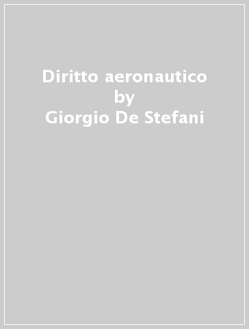 Diritto aeronautico - Giorgio De Stefani