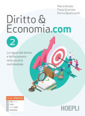 Diritto & Economia.com. Le regole del diritto e dell economia nella società multimediale. Per le Scuole superiori. Con e-book. Con espansione online. Vol. 2