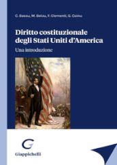 Diritto costituzionale degli Stati Uniti d America. Una introduzione