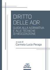 Diritto delle ADR. Guida alla normativa e alle tecniche di negoziazione