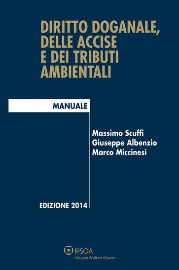 Diritto doganale, delle accise e dei tributi ambientali - Giuseppe Albenzio - Marco Miccinesi - Massimo Scuffi