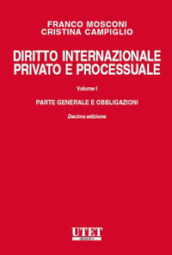 Diritto internazionale privato e processuale. Vol. 1: Parte generale e obbligazioni