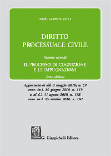 Diritto processuale civile. Vol. 2: Il processo di cognizione e le impugnazioni - Gian Franco Ricci