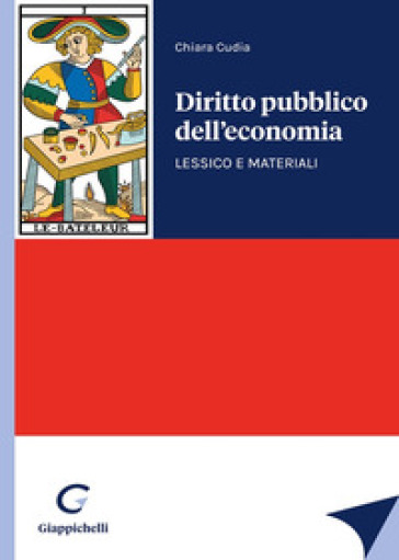 Diritto pubblico dell'economia. Lessico e materiali - Chiara Cudia