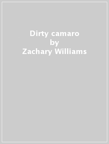 Dirty camaro - Zachary Williams