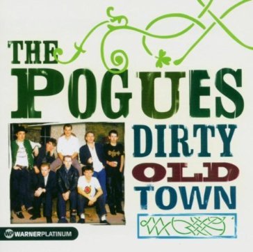 Dirty old town - Pogues