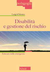 Disabilità e gestione del rischio. Educare nelle emergenze