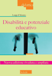 Disabilità e potenziale educativo. Nuova ediz.