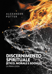 Discernimento spirituale (etico, morale e sociale). La prima logia