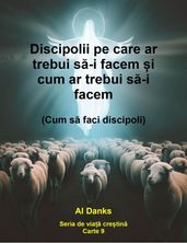 Discipolii pe care ar trebui sa-i facem i cum ar trebui sa-i facem