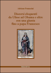 Discorsi eloquenti da Ulisse ad Obama e oltre con una giunta fino a papa Francesco