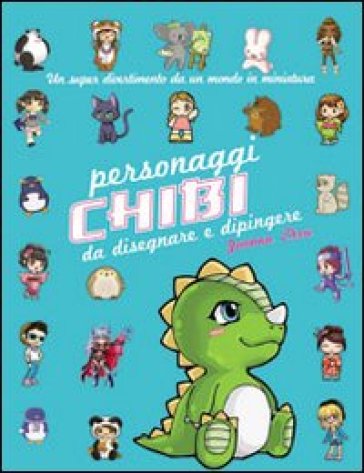 Disegnare e dipingere personaggi chibi - Joanna Zhou