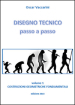 Disegno tecnico passo a passo. Vol. 1: Costruzioni geometriche fondamentali