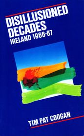 Disillusioned Decades Ireland 196687