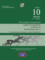 Dislessia, disgrafia. Azione 10. Abilitazione logico matematica. Materiali per la prevenzione, valutazione, trattamento abilitativo dei disordini funzionali