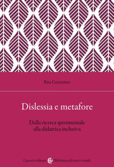 Dislessia e metafore. Dalla ricerca sperimentale alla didattica inclusiva - Rita Cersosimo