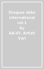 Disques debs international vol.1