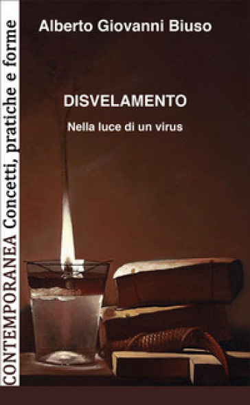 Disvelamento. Nella luce di un virus - Alberto Giovanni Biuso