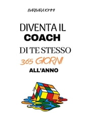 Diventa il coach di te stesso 365 giorni l anno