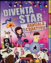 Diventa una star. Manuale creativo. Ediz. illustrata