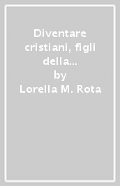 Diventare cristiani, figli della Chiesa, nell Africa del secolo IV d.C.. L attività pastorale di Ottato di Milevi