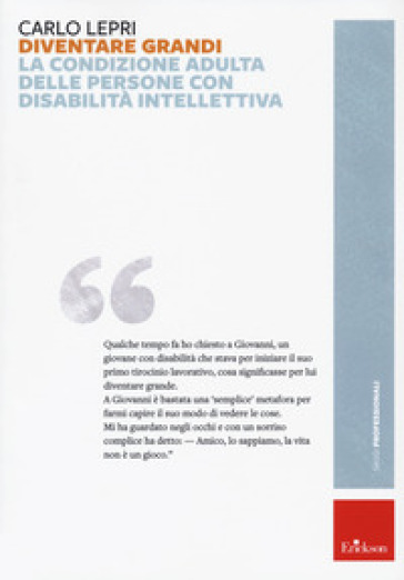 Diventare grandi. La condizione adulta delle persone con disabilità intellettiva - Carlo Lepri