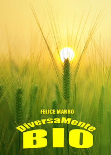 DiversaMente Bio - Felice Marro