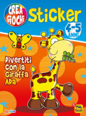 Divertiti con la giraffa Ada. Ricrea giochi. Con adesivi