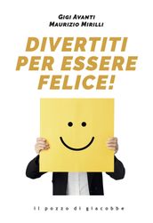 Divertiti per essere felice