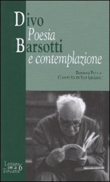 Divo Barsotti. Poesia e contemplazione - Georgij Blatinskij - Carlo Fiaschi - Luciano Giovannetti