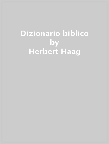 Dizionario biblico - Herbert Haag