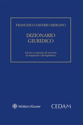 Dizionario giuridico. Ad uso e consumo di avvocati, di magistrati e del legislatore.