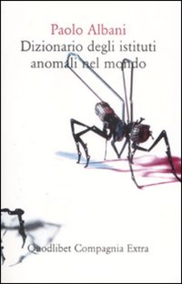 Dizionario degli istituti anomali nel mondo - Paolo Albani