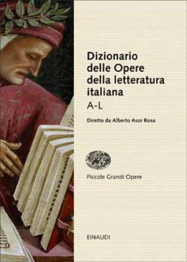 Dizionario delle opere della letteratura italiana. Vol. 1: A-L