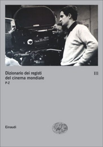 Dizionario dei registi del cinema mondiale. Vol. 3: P-Z