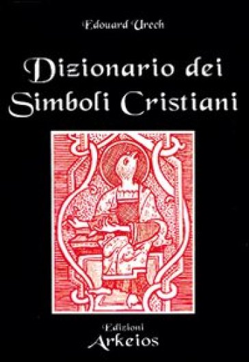 Dizionario dei simboli cristiani - Edouard Urech