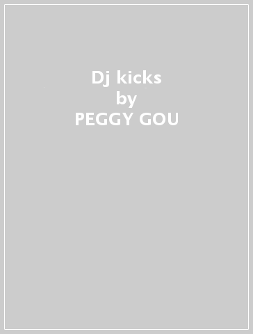 Dj kicks - PEGGY GOU