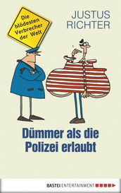 Dümmer als die Polizei erlaubt