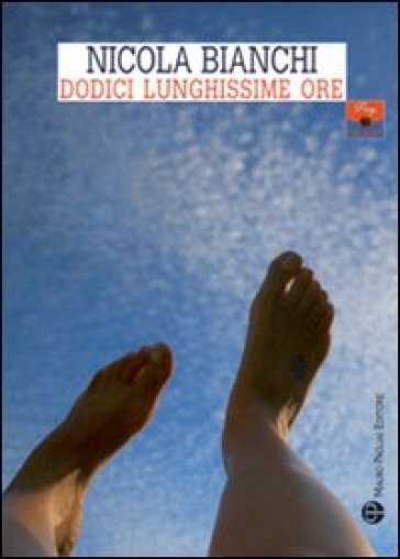 Dodici lunghissime ore - Nicola Bianchi