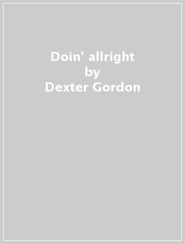 Doin' allright - Dexter Gordon