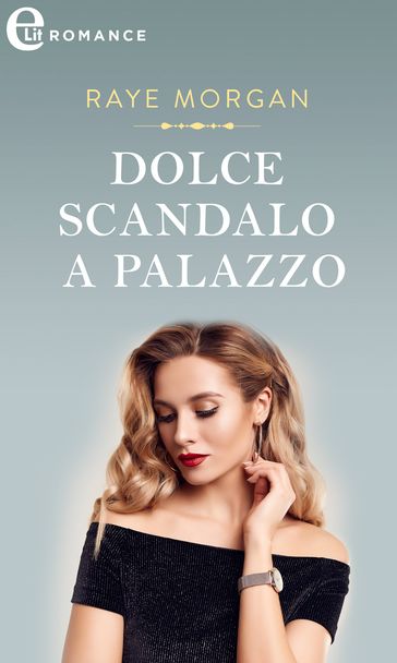 Dolce scandalo a palazzo (eLit) - Raye Morgan