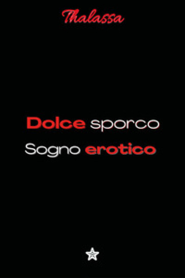 Dolce sporco sogno erotico - Thalassa