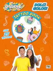 Dolci golosi. DinsiemE. Tattoo book. Con 25 tatuaggi temporanei. Con Poster