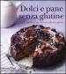 Dolci e pane senza glutine. Delizie dal forno per chi non tollera il glutine