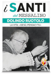 Dolindo Ruotolo. La vita: «Gesù, pensaci tu»