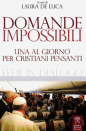 Domande impossibili. Una al giorno per i cristiani pensanti